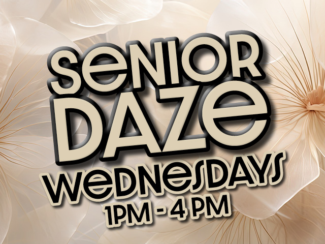 Senior daze Wednesdays 1pm - 4pm
