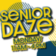 Senior Daze, Mondays 11pm - 4pm