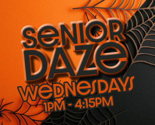 Senior daze Wednesdays 1pm - 4:15 pm