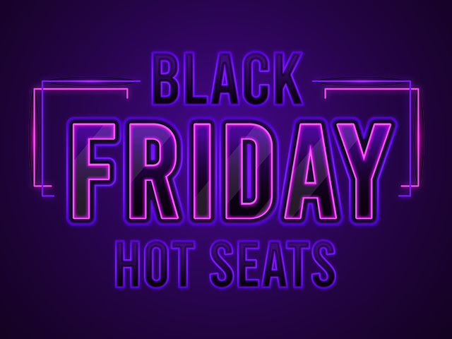 Black friday hot seats