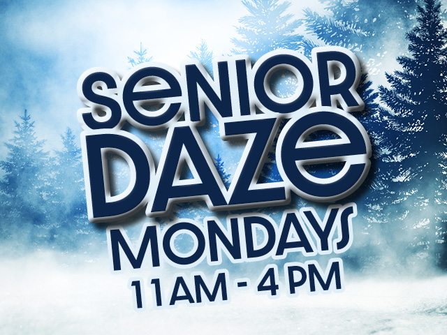 Senior Daze Monday 11am to 4 pm