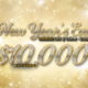 New Year's Eve december 31st 2 15 pm to 12 15 am win your share of 10 thousand dollars