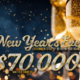 New Year's Eve december 31st 2 15 pm to 12 15 am win your share of 70 thousand dollars