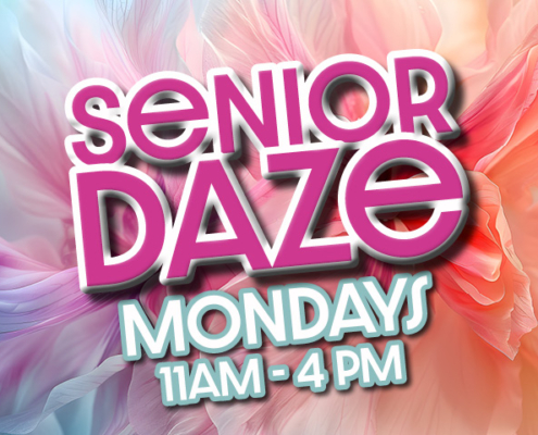 Senior Daze mondays 11am - 4pm