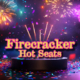 Firecracker hot seats