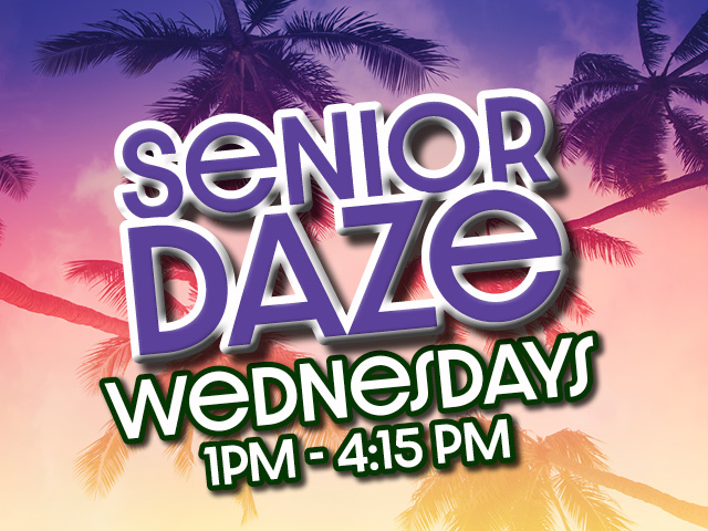 Senior Daze Wednesdays 1pm - 4:15pm