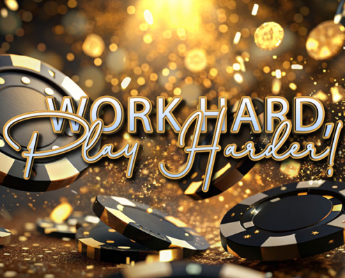 Work hard, play hard