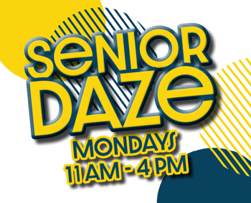 Senior Daze, Mondays 11pm - 4pm