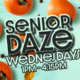 Senior daze Wednesday 1pm to 4:15pm