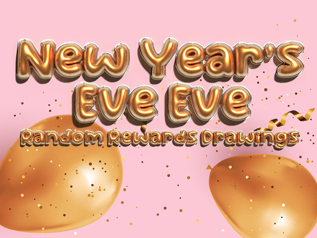 New Year Eve Eve Random rewards drawings