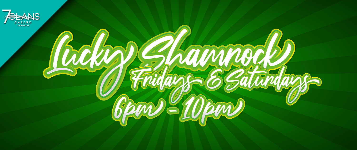 Lucky Shamrock, Fridays and saturdays
