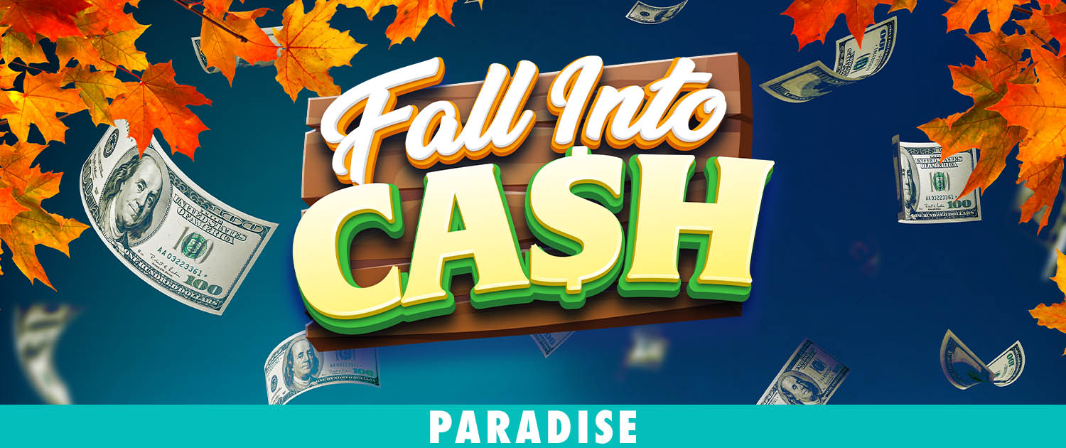 Fall into Cash Paradise